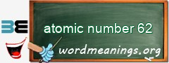 WordMeaning blackboard for atomic number 62